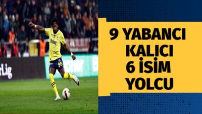 Fenerbahçe’de kadro yapılanması belli oluyor. Fenerbahçe’de hangi yabancılar kalacak hangi