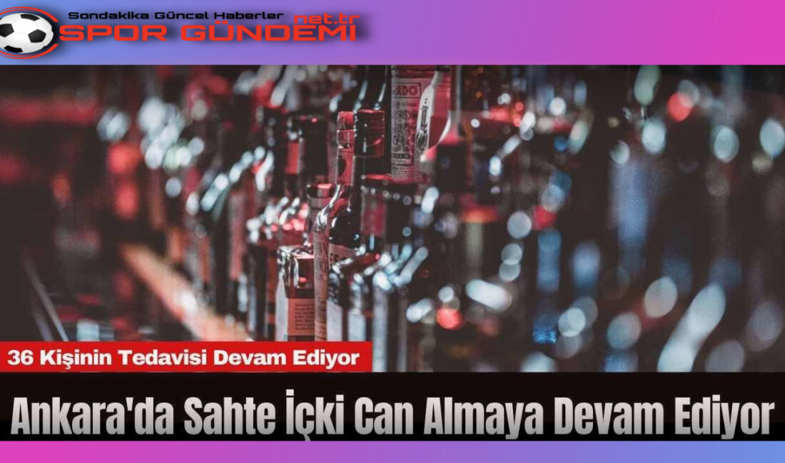 Ankara’da son zamanlarda artan sahte içki kaynaklı ölüm vakaları endişe
