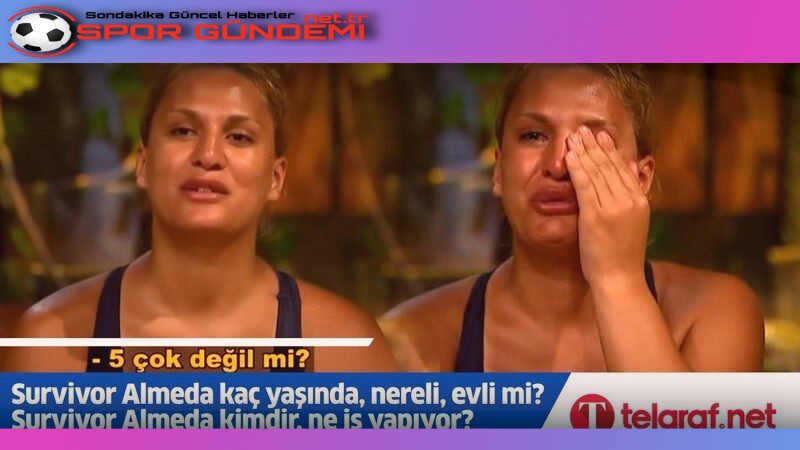 Survivor 2025 All Star yarışmasına katılan Almeda Baylan, sonradan dahil